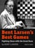 Bent Larsen's Best Games - Fighting Chess with the Great Dane