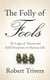The Folly of Fools - The Logic of Deceit and Self-Deception in Human Life