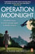 Operation Moonlight - A compelling and emotionally moving historical fiction novel