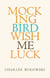Mockingbird Wish Me Luck