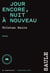 Jour encore, nuit à nouveau