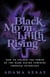 Black Moon Lilith Rising - How to Unlock the Power of the Dark Divine Feminine Through Astrology