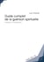 Guide complet de la guérison spitiruelle - Pratique et connaissance