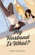 My Husband Is What?
