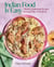 Indian Food Is Easy - Vibrant, Comforting Recipes for Every Day of the Week