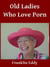 Old Ladies Who Love Porn