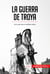 La guerra de Troya - En la raíz de un conflicto mítico