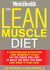 The Lean Muscle Diet - A Customized Nutrition and Workout Plan--Eat the Foods You Love to Build the Body You Want and Keep It for Life!