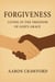 Forgiveness: Living in the Freedom of God’s Grace