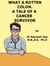 What  A  Rotten  Colon!  A Story  Of  A Cancer Survivor