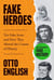 Fake Heroes - Ten False Icons and How they Altered the Course of History