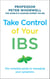 Take Control of your IBS - The Complete Guide to Managing Your Symptoms