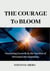 The Courage to Bloom