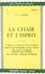 La chair et l'esprit - L'âme, le corps, la vie, la mort. Secret des Patriarches et des Tarots. Clé secrète de Moïse confirmée par l'histoire. Les mystères d'Eleusis décryptés