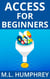 Access for Beginners - Access Essentials, #1