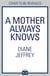 A Mother Always Knows