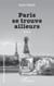 Paris se trouve ailleurs