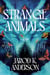 Strange Animals - A Novel