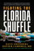 Fighting the Florida Shuffle - The Inside Story of Corruption in the Drug Treatment Industry and How One Community Found the Solution