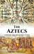 Aztecs: A History From Beginning to End