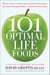 101 Optimal Life Foods - Alleviate Stress, Ease Muscle Pain, Boost Short-Term Memory, and Eat Your Way toGreat Health...One Delicious Bite at a Time