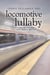 Locomotive Lullaby: Riding the Grief Train Across America And Back