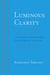 Luminous Clarity - A Commentary on Karma Chagme's Union of Mahamudra and Dzogchen