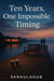 Ten Years, One Impossible Timing