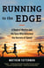 Running to the Edge - A Band of Misfits and the Guru Who Unlocked the Secrets of Speed