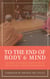 To the End of Body and Mind