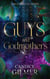 Guys and Godmothers: The Complete Trilogy - Guys and Godmothers