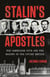 Stalin's Apostles - The Cambridge Five and the Making of the Soviet Empire