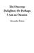 The Onerous Delighter, Or Perhaps I Am an Onanist