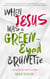 When Jesus Was a Green-Eyed Brunette - Loving People Like God Does