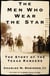 The Men Who Wear the Star - The Story of the Texas Rangers