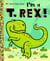 I'm a T. Rex!