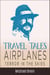Travel Tales: Airplanes Terror in the Skies - True Travel Tales