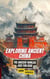 Exploring Ancient China: The Ancient Worlds Just For Kids