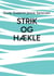 Strik og hækle - Pulsvarmere og Rørhalstørklæder, tæpper m.m.
