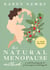 The Natural Menopause Method - A nutritional guide through perimenopause and beyond