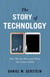 Story of Technology - How We Got Here and What the Future Holds