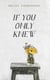 If You Only Knew