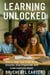 Learning Unlocked How to Help Your Child Study Smarter, Stay Organized, and Love Learning Again
