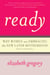 Ready - Why Women Are Embracing the New Later Motherhood