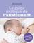 Le guide pratique de l'allaitement - Conseils et astuces