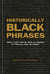 Historically Black Phrases - From "I Ain't One of Your Lil' Friends" to "Who All Gon' Be There?"
