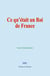 Ce qu’était un Roi de France