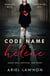 Code Name Hélène - A gripping wartime novel inspired by a real-life heroine from the bestselling author of THE FROZEN RIVER