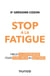 Stop à la fatigue chronique ! - Mieux la comprendre pour vivre mieux au quotidien