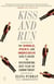 Kiss and Run - The Single, Picky, and Indecisive Girl's Guide to Overcoming Fear of Commitment